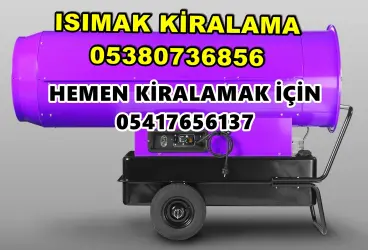 Konya ve Gaziantep ve Mersin Mazotlu Isıtıcı Kiralama Isımak