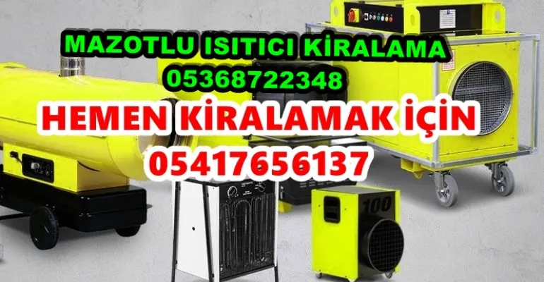 Ağrı ve Iğdır ve Tunceli Mazotlu Isıtıcı Kiralama Isımak