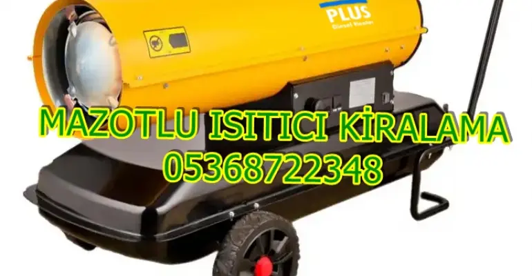 Antalya ve Muğla ve Bolu Mazotlu Isıtıcı Kiralama Isımak