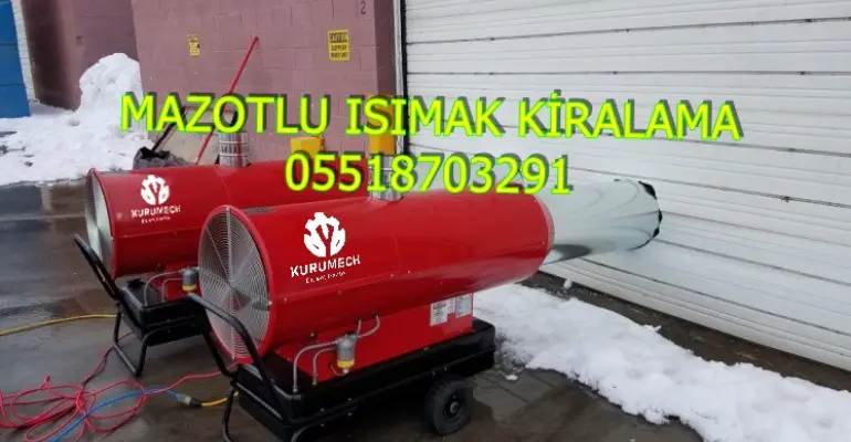 Aydın ve Batman ve Uşak Mazotlu Isıtıcı Kiralama Isımak