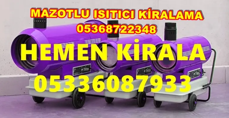 Batman ve Bingöl ve Uşak Mazotlu Isıtıcı Kiralama Isımak