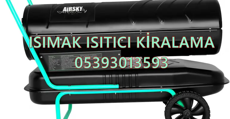 Çanakkale ve Hatay ve Karabük MAZOTLU ISITICI KİRALAMA
