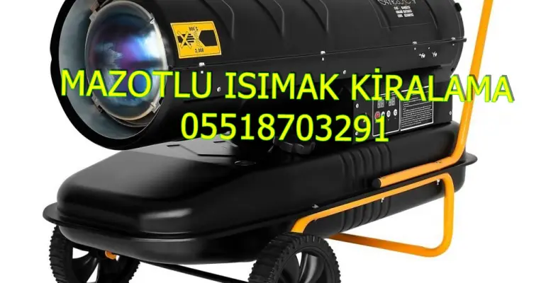 Çorlu ve Trabzon ve Yalova Mazotlu Isıtıcı Kiralama Isımak
