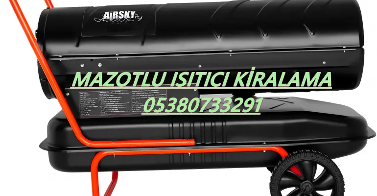 Çorum ve Çanakkale ve Adapazarı Mazotlu Isıtıcı Kiralama Isımak