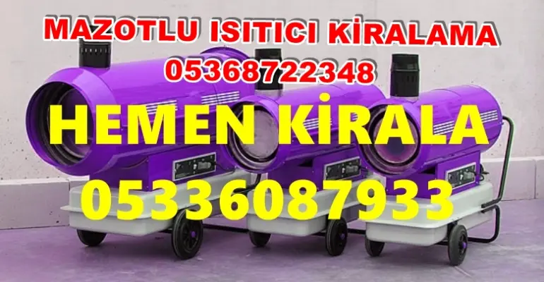 Çorum ve Hatay ve Giresun Mazotlu Isıtıcı Kiralama Isımak