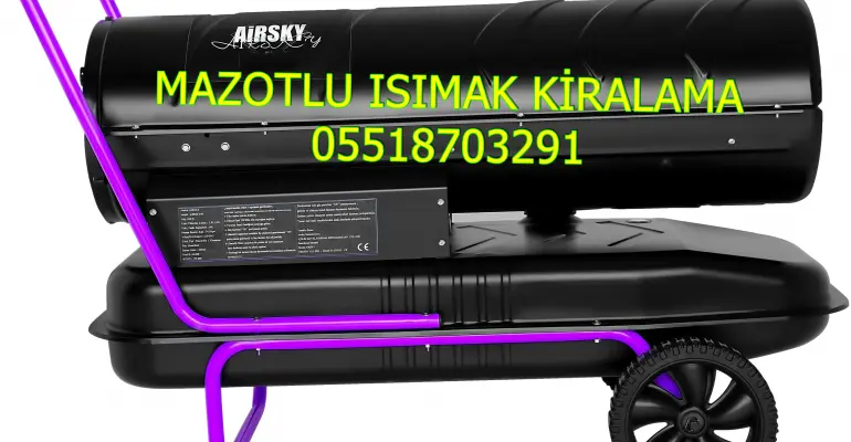 Düzce ve Adıyaman ve Adana Mazotlu Isıtıcı Kiralama Isımak