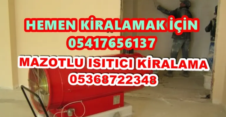 Gaziantep ve Giresun ve Niğde Mazotlu Isıtıcı Kiralama Isımak
