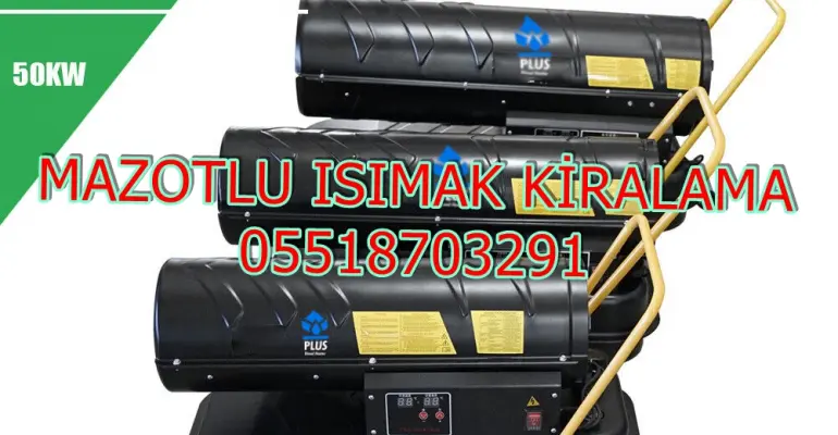 Giresun ve Gümüşhane ve İzmit Mazotlu Isıtıcı Kiralama Isımak