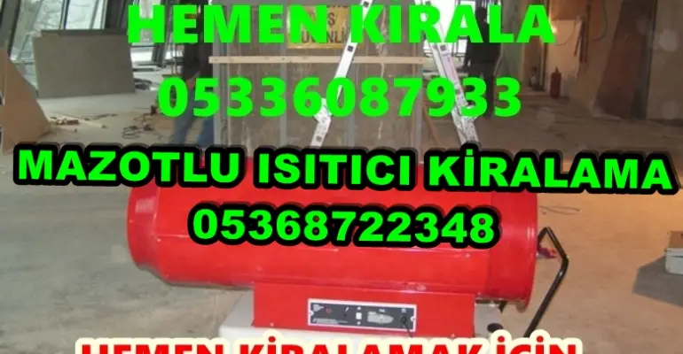 Isparta ve İzmir ve Burdur Mazotlu Isıtıcı Kiralama Isımak
