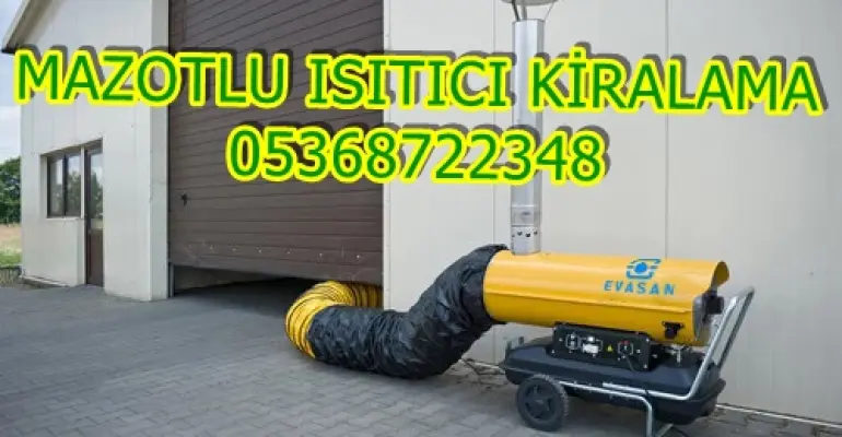 İstanbul ve Kayseri ve Amasya Mazotlu Isıtıcı Kiralama Isımak