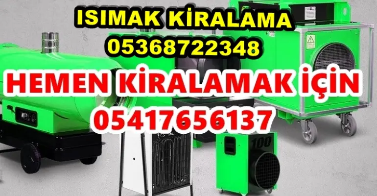 İstanbul ve Ordu ve Gaziantep Mazotlu Isıtıcı Kiralama Isımak