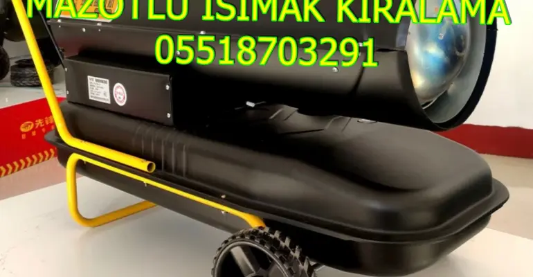 İstanbul ve Şanlırufa ve Konya Mazotlu Isıtıcı Kiralama Isımak