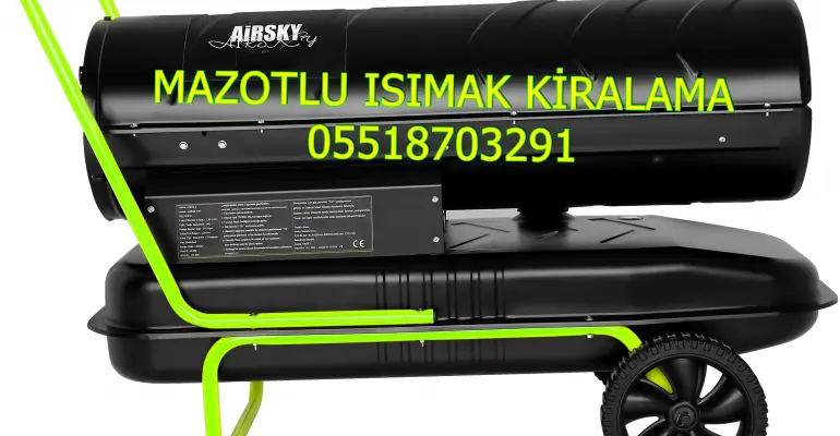 İstanbul ve Sinop ve Antalya Mazotlu Isıtıcı Kiralama Isımak