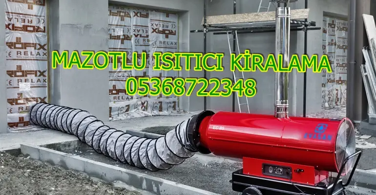 İzmir ve Edirne ve Bursa Mazotlu Isıtıcı Kiralama Isımak
