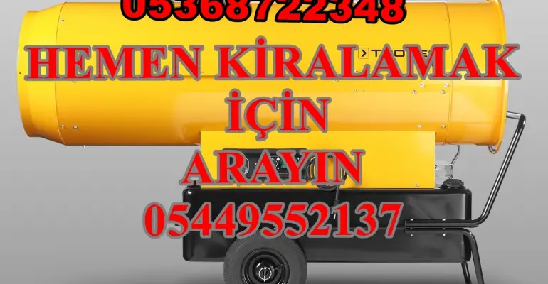İzmir ve Gaziantep ve Niğde Mazotlu Isıtıcı Kiralama Isımak