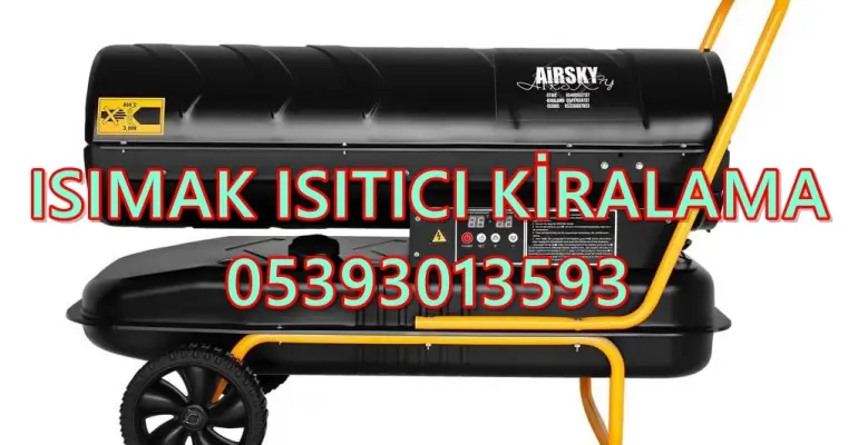 Kırıkkale ve Ordu ve İstanbul MAZOTLU ISITICI KİRALAMA