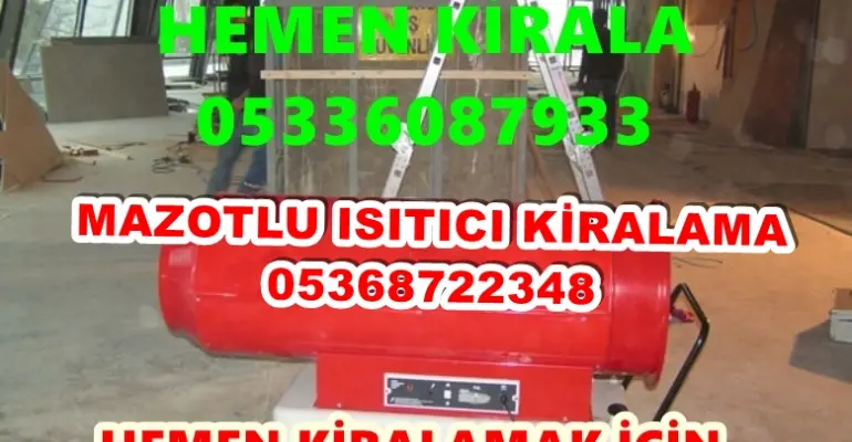 Kırşehir ve Karabük ve Ordu Mazotlu Isıtıcı Kiralama Isımak