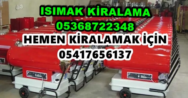 Kırşehir ve Kırıkkale ve Osmaniye Mazotlu Isıtıcı Kiralama Isımak