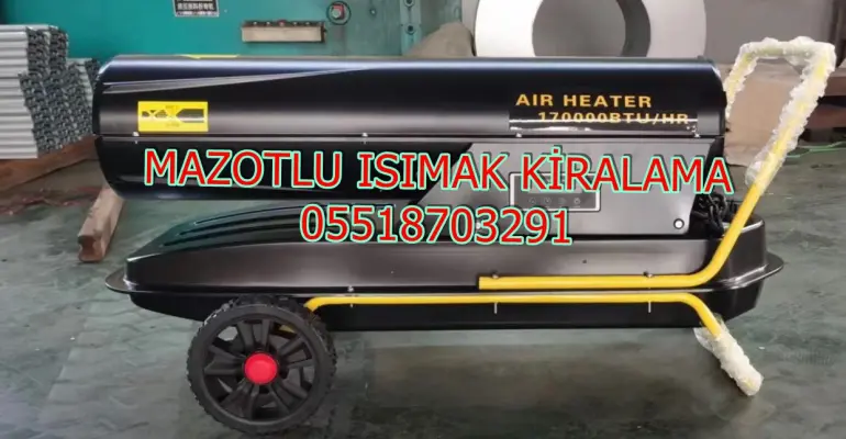 Kocaeli ve Yalova ve Karabük Mazotlu Isıtıcı Kiralama Isımak