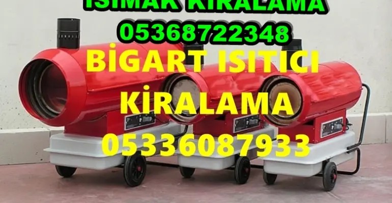 Mardin ve Muş ve Kütahya Mazotlu Isıtıcı Kiralama Isımak