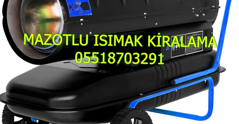 Mersin ve Muğla ve Bursa Mazotlu Isıtıcı Kiralama Isımak