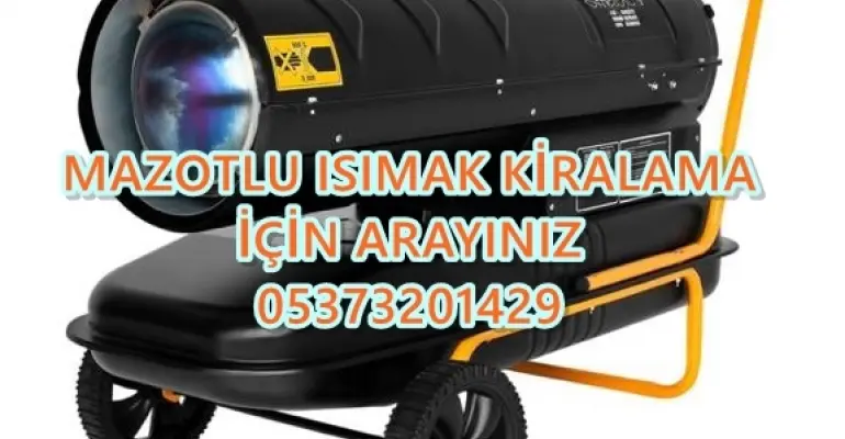 Muş ve Bilecik ve Kastamonu MAZOTLU ISITICI KİRALAMA
