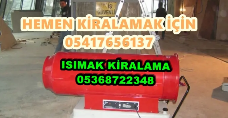 Nevşehir ve Bolu ve Karaman Mazotlu Isıtıcı Kiralama Isımak