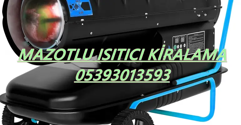 Nevşehir ve İzmir ve Ankara Mazotlu Isıtıcı Kiralama Isımak