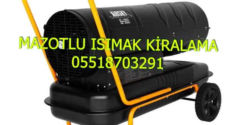 Samsun ve Konya ve Çorum Mazotlu Isıtıcı Kiralama Isımak