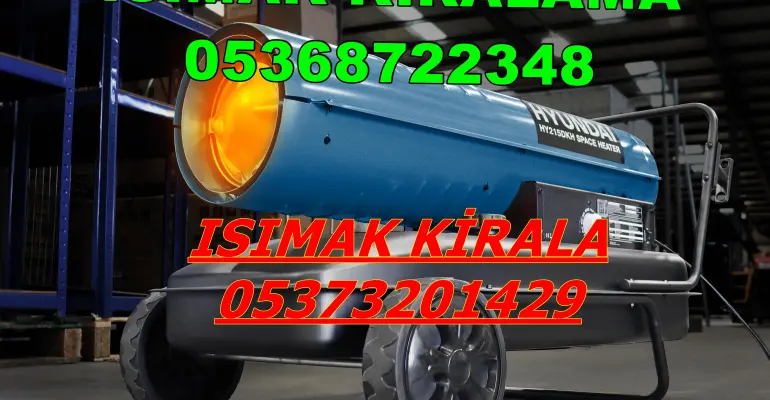 Samsun ve Van ve Antakya Mazotlu Isıtıcı Kiralama Isımak
