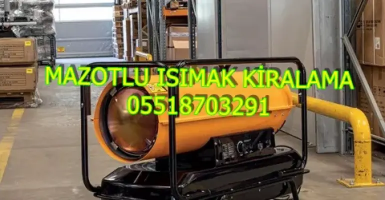Şırnak ve Konya ve Malatya Mazotlu Isıtıcı Kiralama Isımak