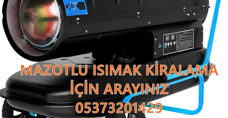 Trabzon ve Isparta ve Düzce MAZOTLU ISITICI KİRALAMA
