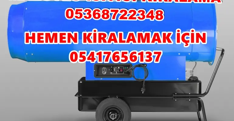 Van ve Muğla ve Adıyaman Mazotlu Isıtıcı Kiralama Isımak